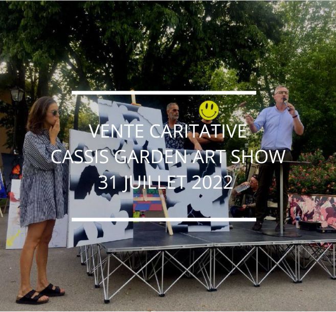 VENTE CARITATIVE - CASSIS GARDEN ART SHOW 2022