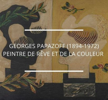 UN ENSEMBLE UNIQUE DE 50 OEUVRES DE GEORGES PAPAZOFF (1894-1972)