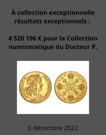 À collection exceptionnelle résultats exceptionnels : 4 520 196 € pour la Collection numismatique du Docteur P.