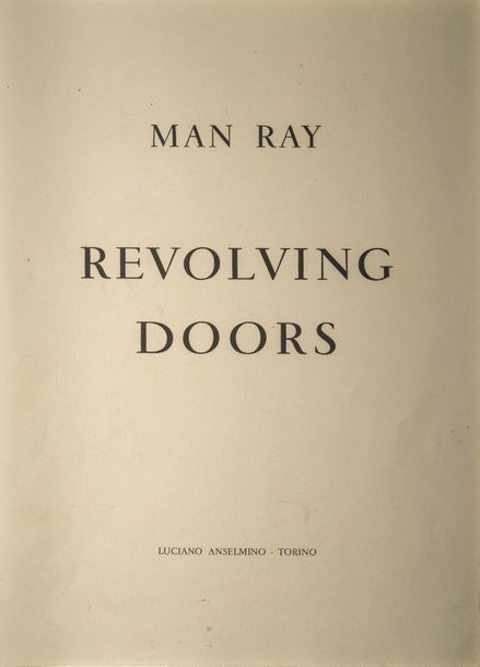 MAN RAY (1890-1976) 
Revolving Doors
Turin, Luciano Anselmino, sd. [1972], in-fo&hellip;