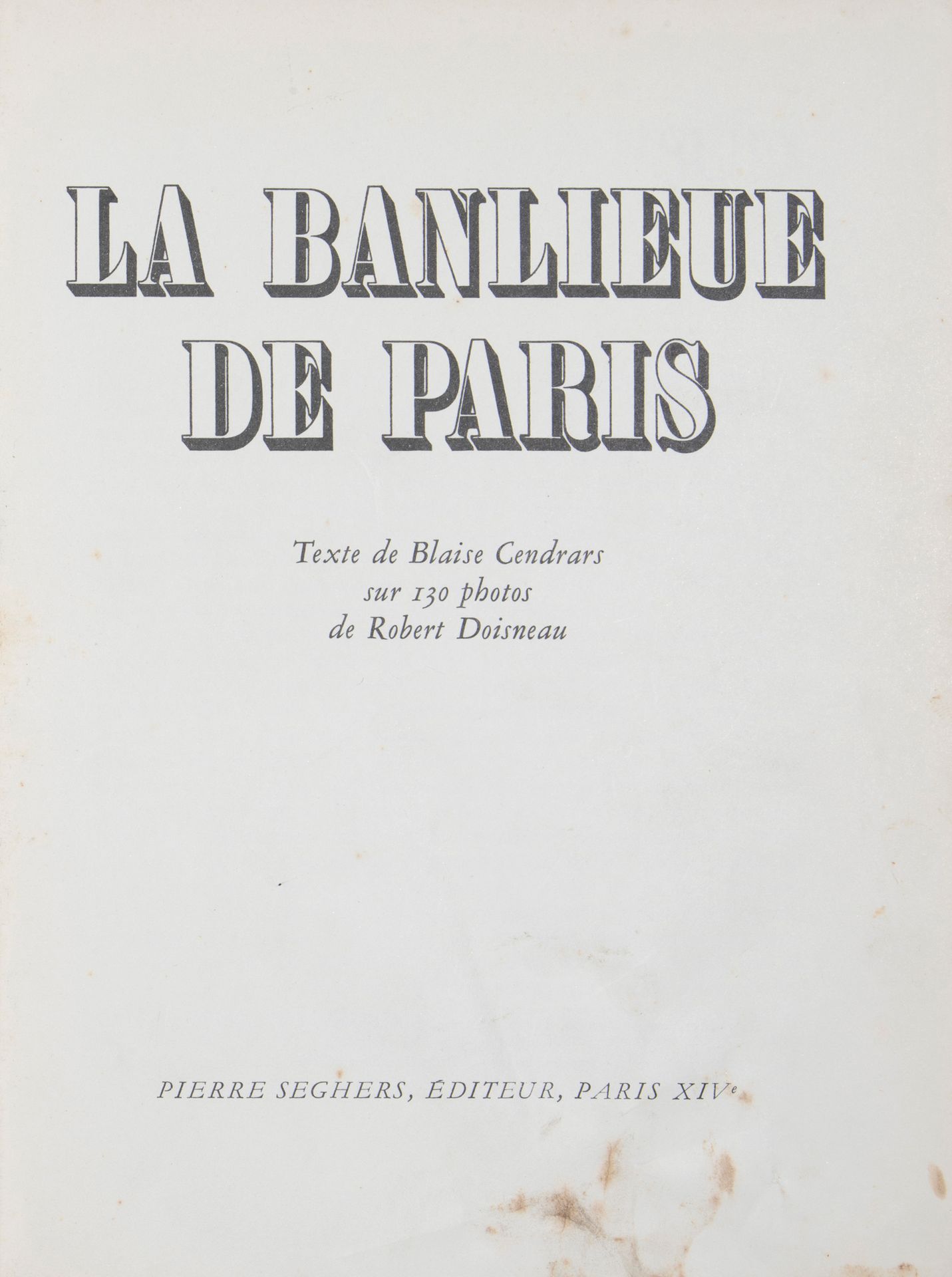 CENDRARS Blaise - DOISNEAU Robert. La Banlieue de Paris.巴黎，Seghers，1949。8开本，平装，插&hellip;