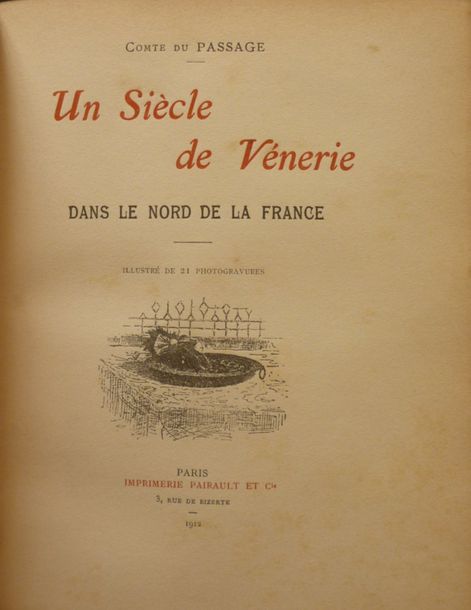DU PASSAGE, comte 
Un siècle de vénerie dans le Nord de la France. 21 ill. P., P&hellip;