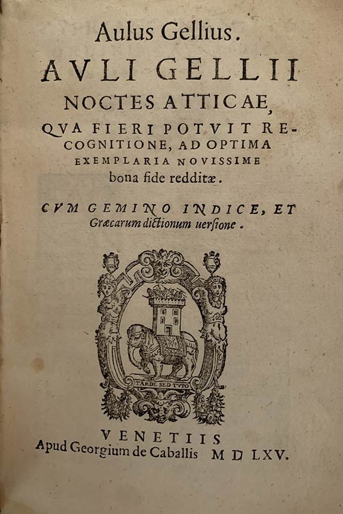 AULUS GELLIUS: Noctes Atticae, Venezia, Giorgio De' Cavalli, 1565 AULUS GELLIUS
&hellip;