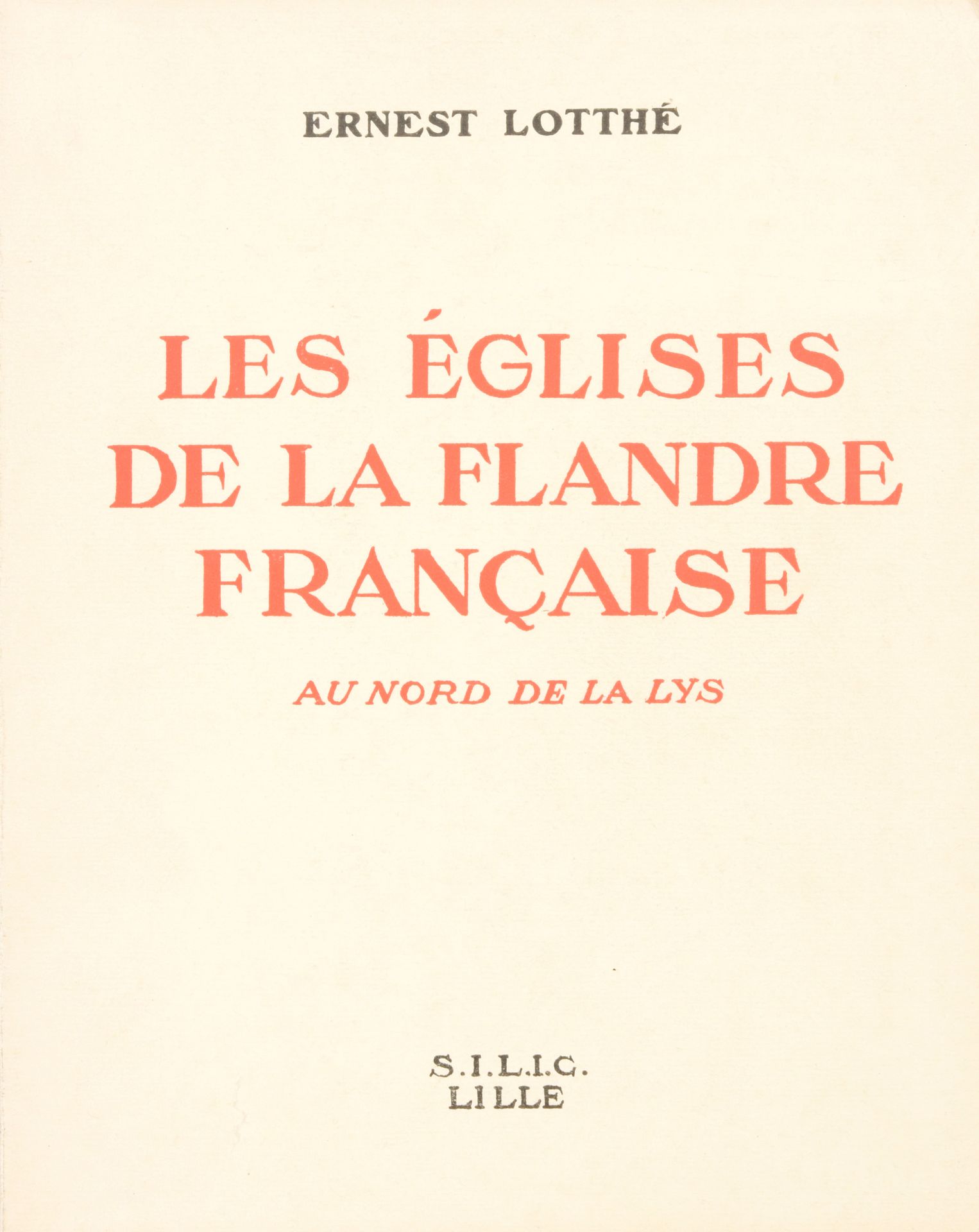 LOTTHÉ, Ernest Le chiese delle Fiandre francesi a nord del Lys

In-8°, xviii, 32&hellip;