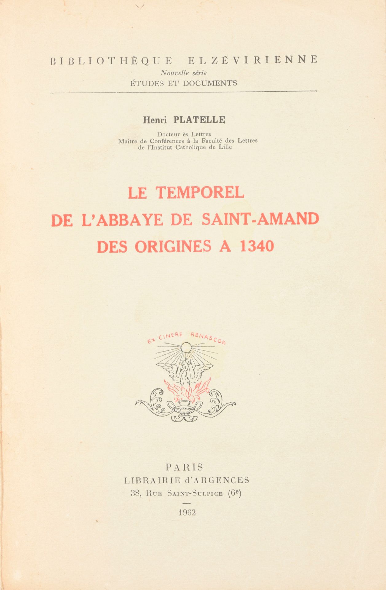 PLATELLE, Henri 圣阿芒修道院的时间性，从其起源到1340年

8英寸，350页+卷末的10张折叠地图。平装本，出版商的封面

发表于《Elzév&hellip;