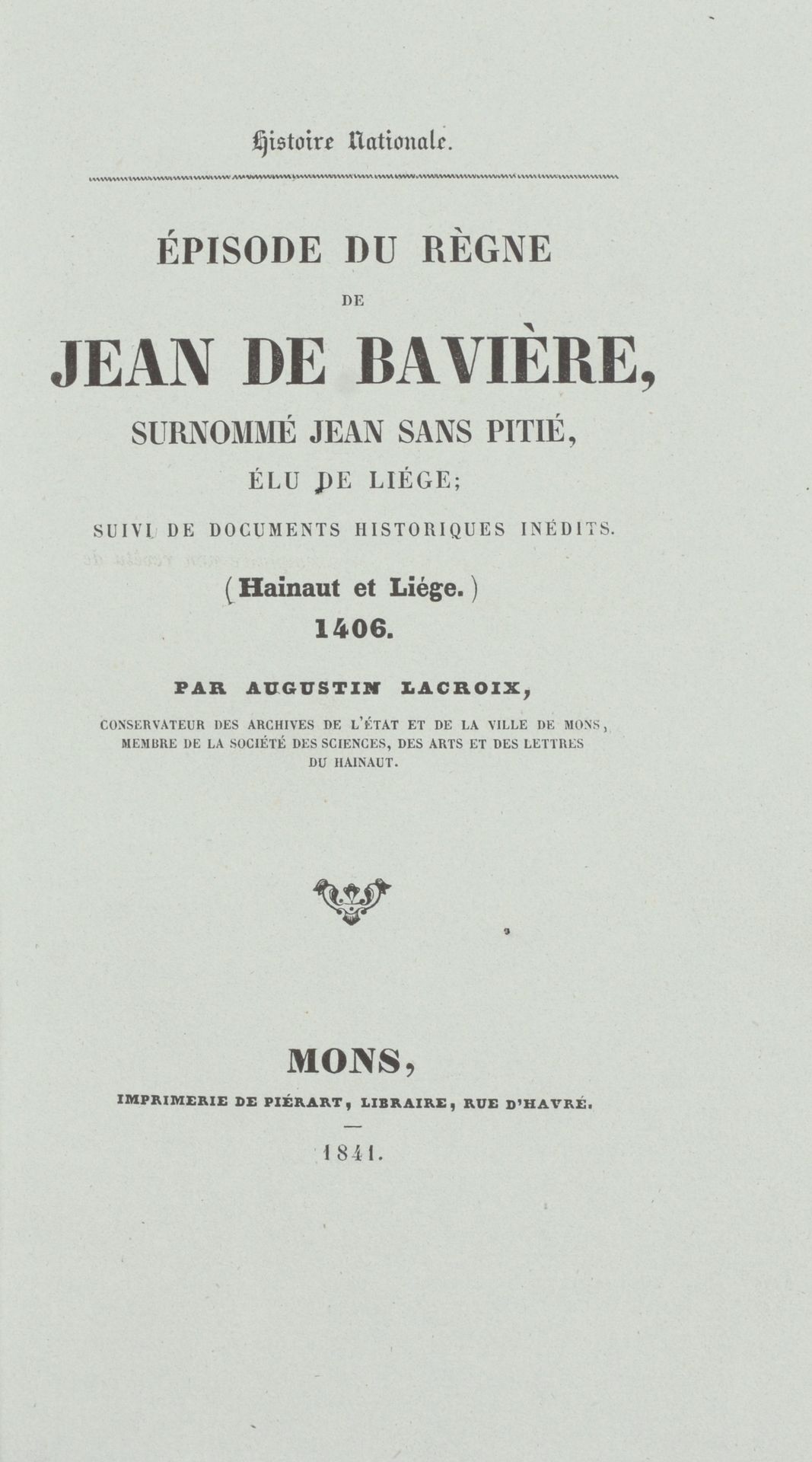 LACROIX, Augustin (éd.) Épisode du Règne de Jean de Bavière, surnommée Jean sans&hellip;