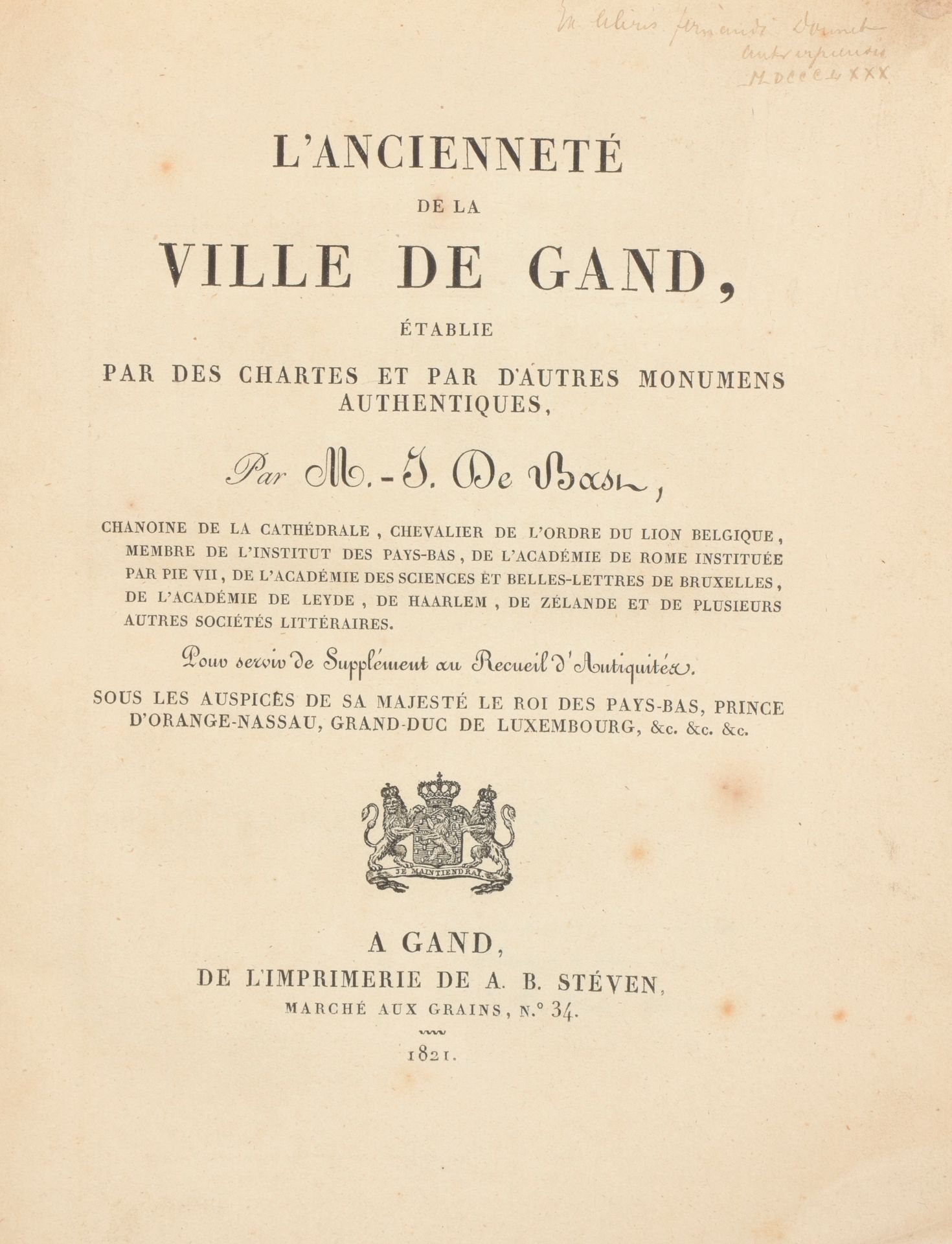 DE BAST, Martin Jean 根特市的古代

Ghent
A.B. Steven
1821

In-4°, 250 pp.现代蓝布装订。联合：同上。&hellip;