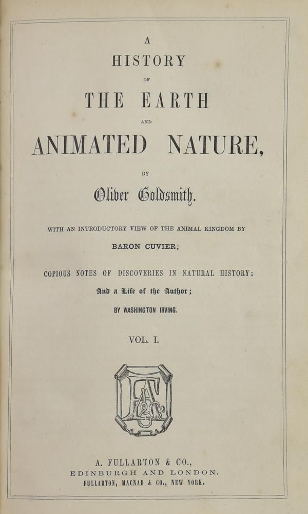 Goldsmith, Oliver. Washington Irving. Baron Cuvier. A HISTORY OF THE EARTH  AND ANIMATED NATURE. WITH AN INTRODUCTORY VIEW OF THE ANIMAL KINGDOM,  TRANSLATED FROM THE FRENCH OF BARON CUVIER. AND COPIOUS NOTES