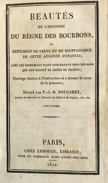 Null NOUGARET Pierre-Jean-Baptiste

Beautés de l'Histoire du Règne des Bourbons,&hellip;