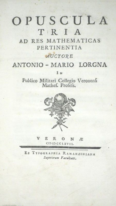 Mathematics. LORGNA. Opuscula Tria ad Res Mathematicas pertinentia. LORGNA, Anto&hellip;