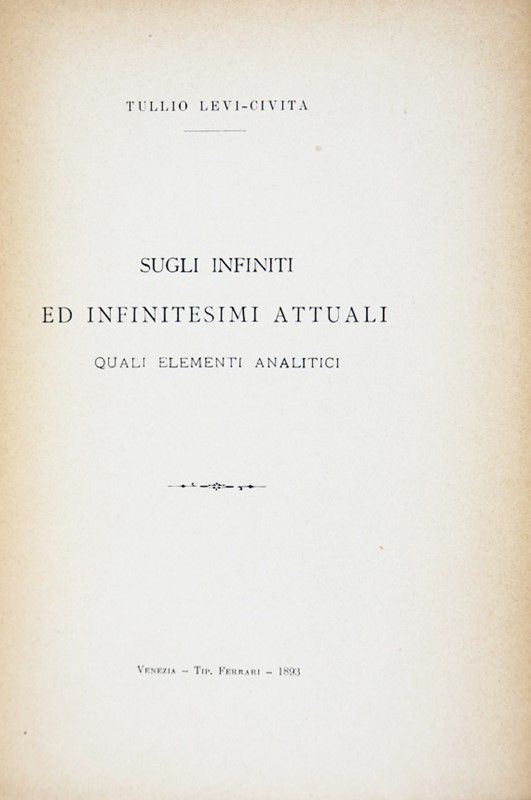 Mathematics. LEVI CIVITA. Sugli infiniti ed infinitesimi attuali quali elementi &hellip;