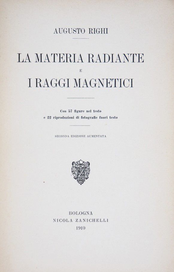 Physics. Three lots with works of RIGHI. RIGHI, Augusto. La Materia Radiante e i&hellip;