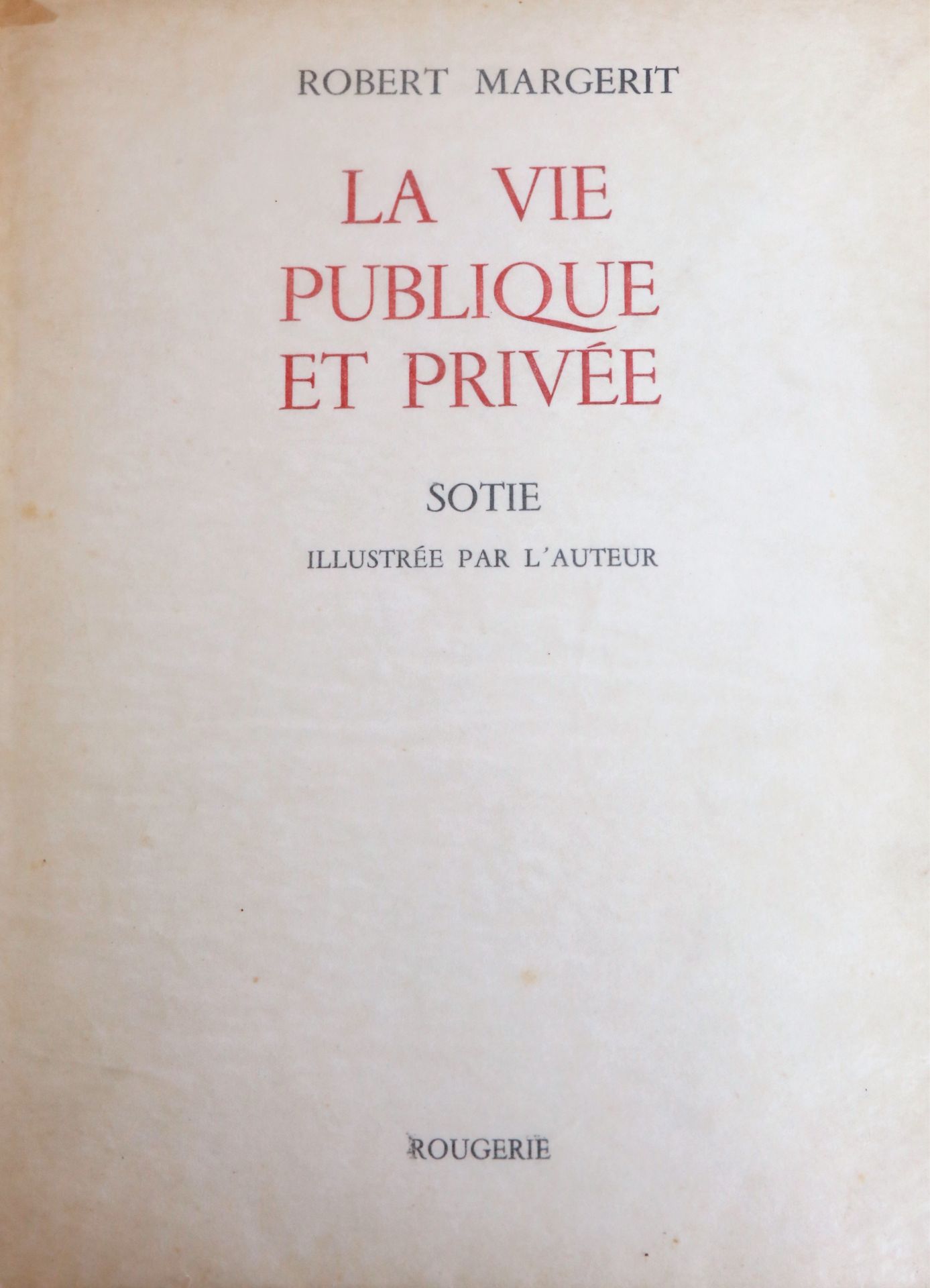 Null MARGERIT Robert, la vie publique et privée, Sotie, illustrée par l'auteur, &hellip;
