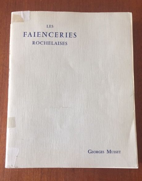 Null LES FAIENCERIES ROCHELAISES. Georges MUSSET. Nachdruck von 1978.