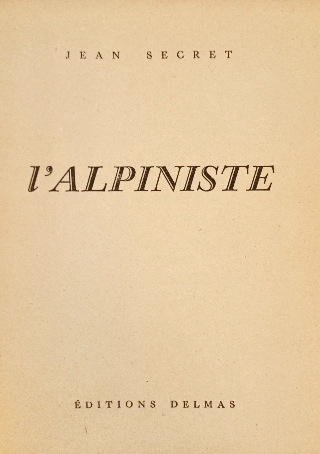 Null 
SECRET (Jean). L'Alpiniste. Bordeaux, Editions Delmas, 1946. In-12, 226 pp&hellip;