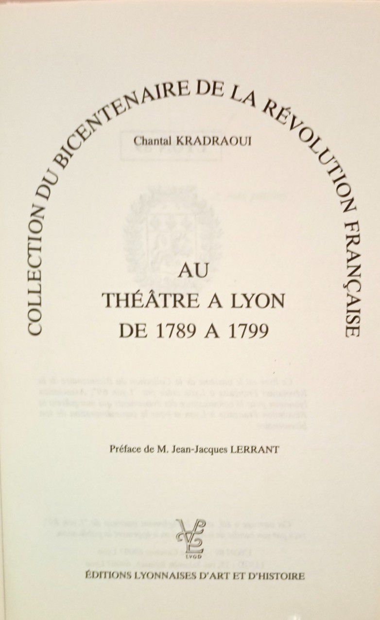 Null 
KRADRAOUI (Chantal) Au Théâtre à Lyon de 1789 à 1799. Lyon, Edit. D'Art, 1&hellip;
