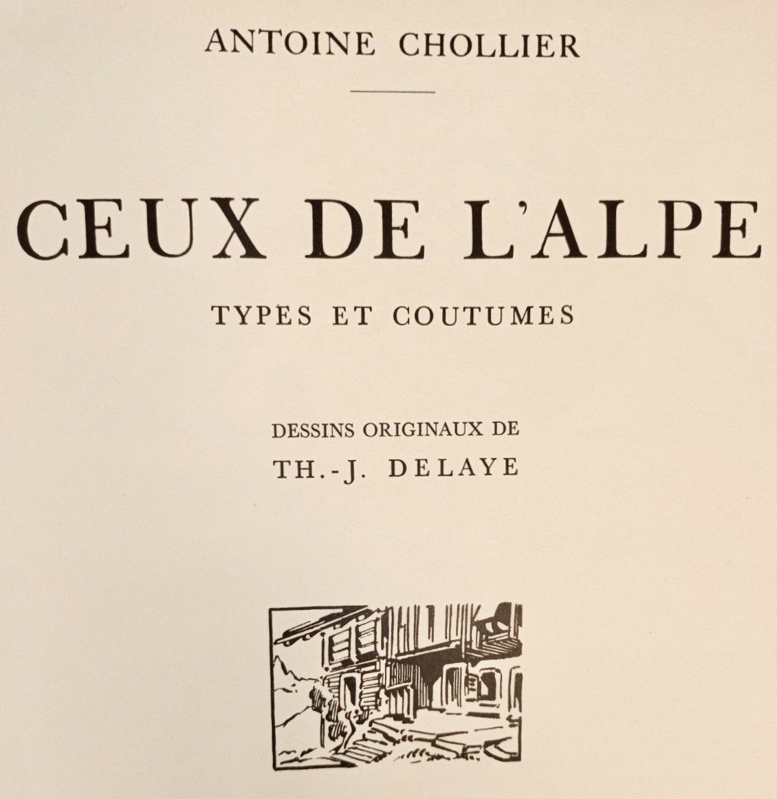Null 
CHOLLIER (Antoine). "Ceux de l'Alpe. Types et Coutumes. Illustrations de T&hellip;