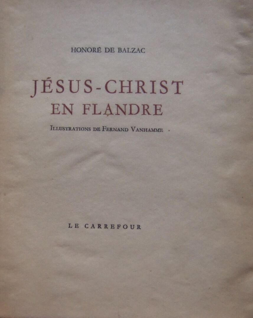Null Honoré de Balzac, Jésus-Christ en Flandre.
Bruxelles, Le Carrefour, 1945. I&hellip;