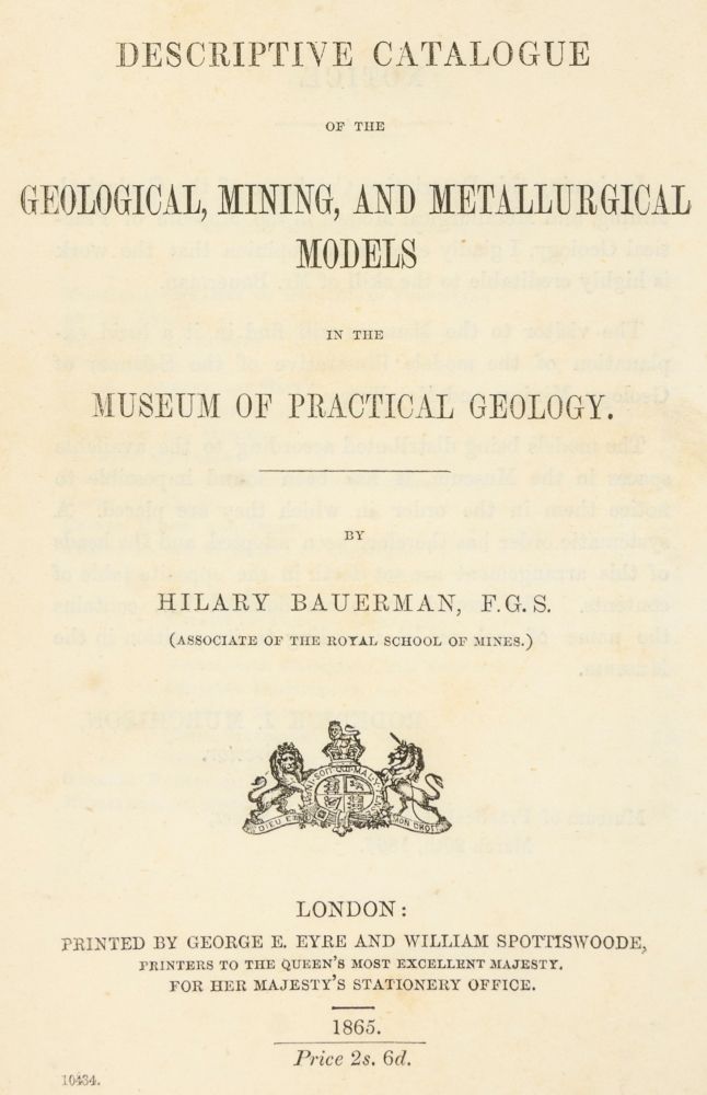 Geologie - - Bauerman, Hilary. A 地质学 - - 鲍曼，希拉里。 实用地质博物馆中的地质、采矿和冶金模型的描述性目录。伦敦，Ey&hellip;