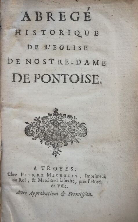 Null [Pontoise]。[DUVAL（Louis）]。蓬多瓦兹圣母院教堂的历史概要。在特鲁瓦，由皮埃尔-米其林撰写，[1703]。In-8, 59 p.&hellip;