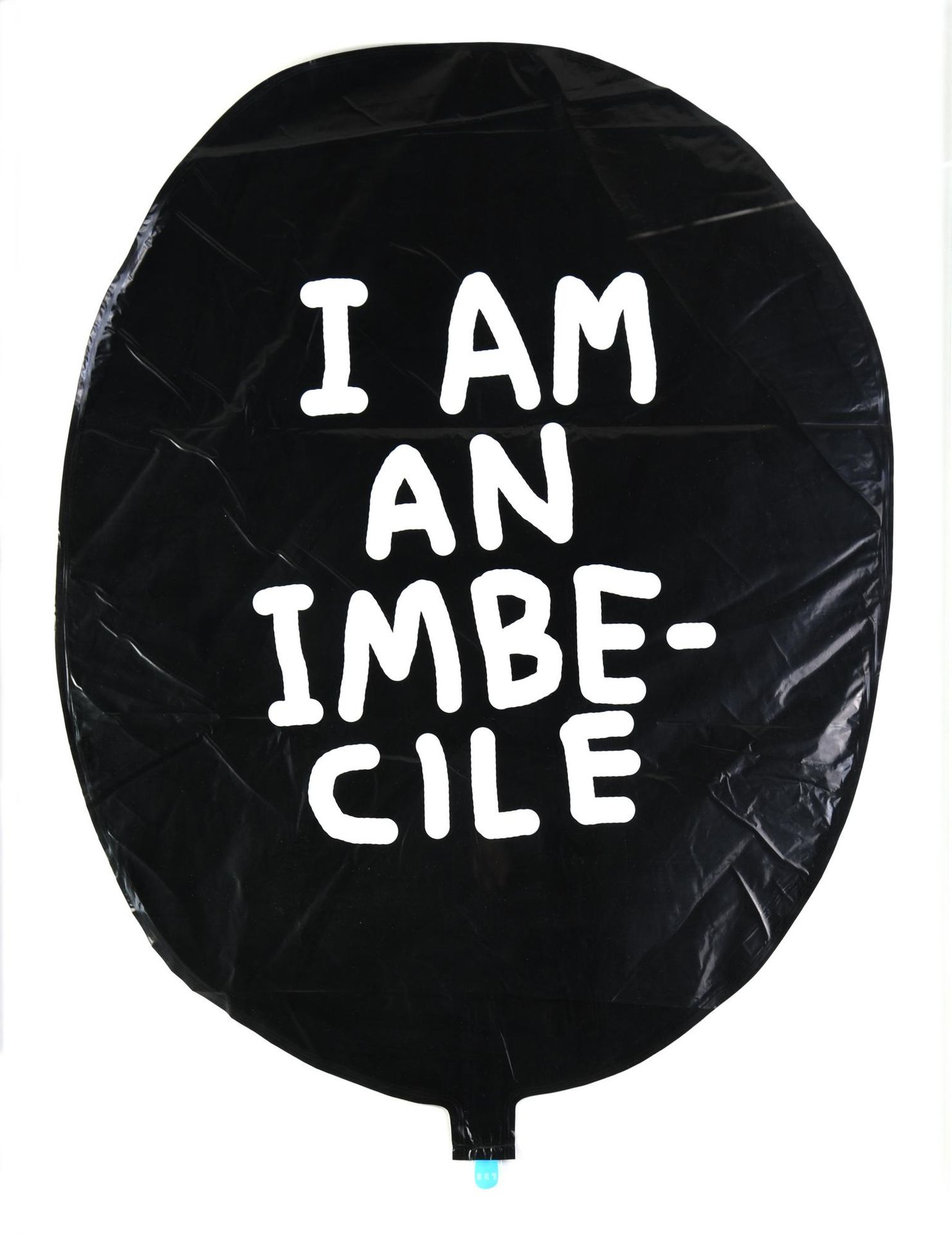 David Shrigley 大卫-施里格利

我是一个伊姆贝-奇勒。BALOON

印刷乙烯基气球，80x57厘米



在2015年执行



该作品附带一&hellip;