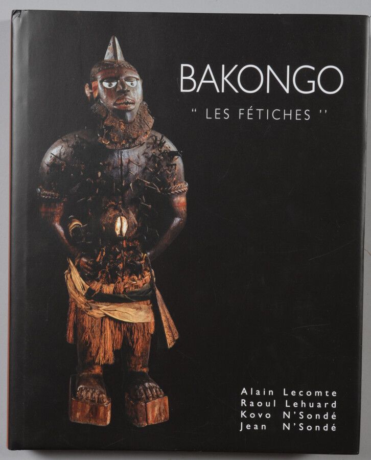 Null « BAKONGO » Les fétiches. LECOMTE (Alain)- LEHUARD (Raoul)- N'SONDE (Kovo)-&hellip;