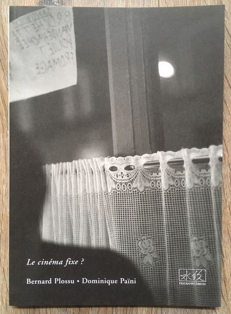 BERNARD PLOSSU 1945- BERNARD PLOSSU 1945-
"Le cinéma fixe ?", Filigranes, 2002, &hellip;