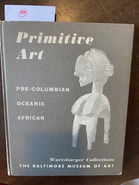 Primitive Art : Pre- Columbian, Oceanic, African The Baltimore Museum of Art