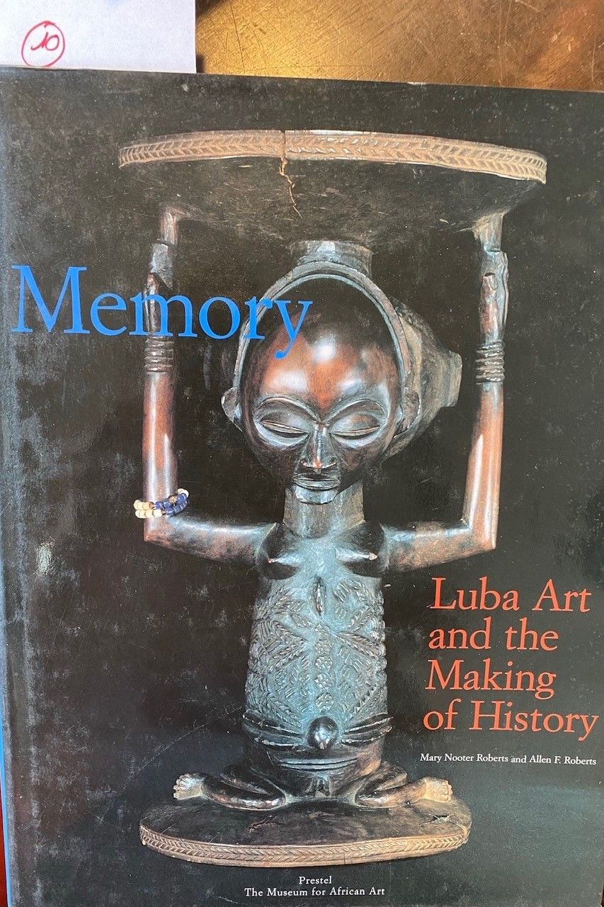 Memory, Luba Art and the making of History Mary H. Nooter Roberts and Allen F. R&hellip;