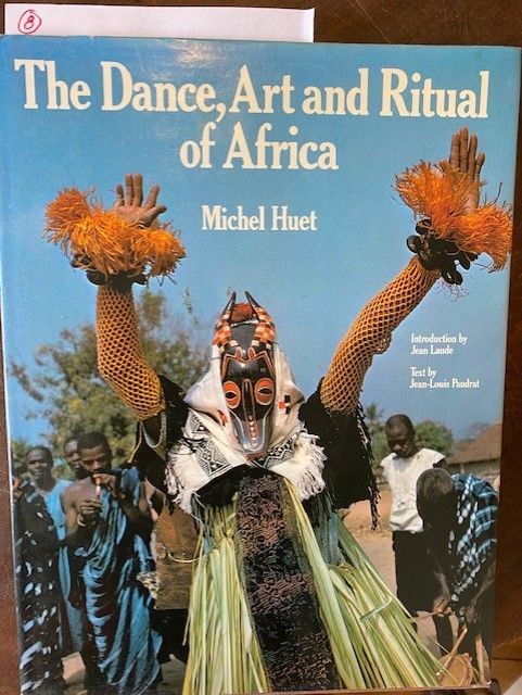 The Dance, Art and Ritual of Africa Michel Huet, Patheon Books, 1978