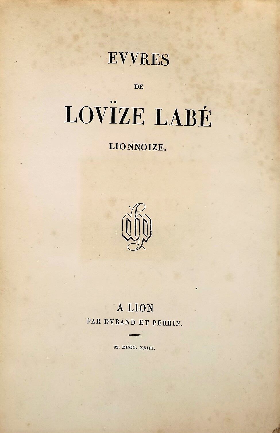 Null LABE (Louise). Evvres de Lovïze Labé lionnoize. Lyon, Durand et Perrin, 182&hellip;