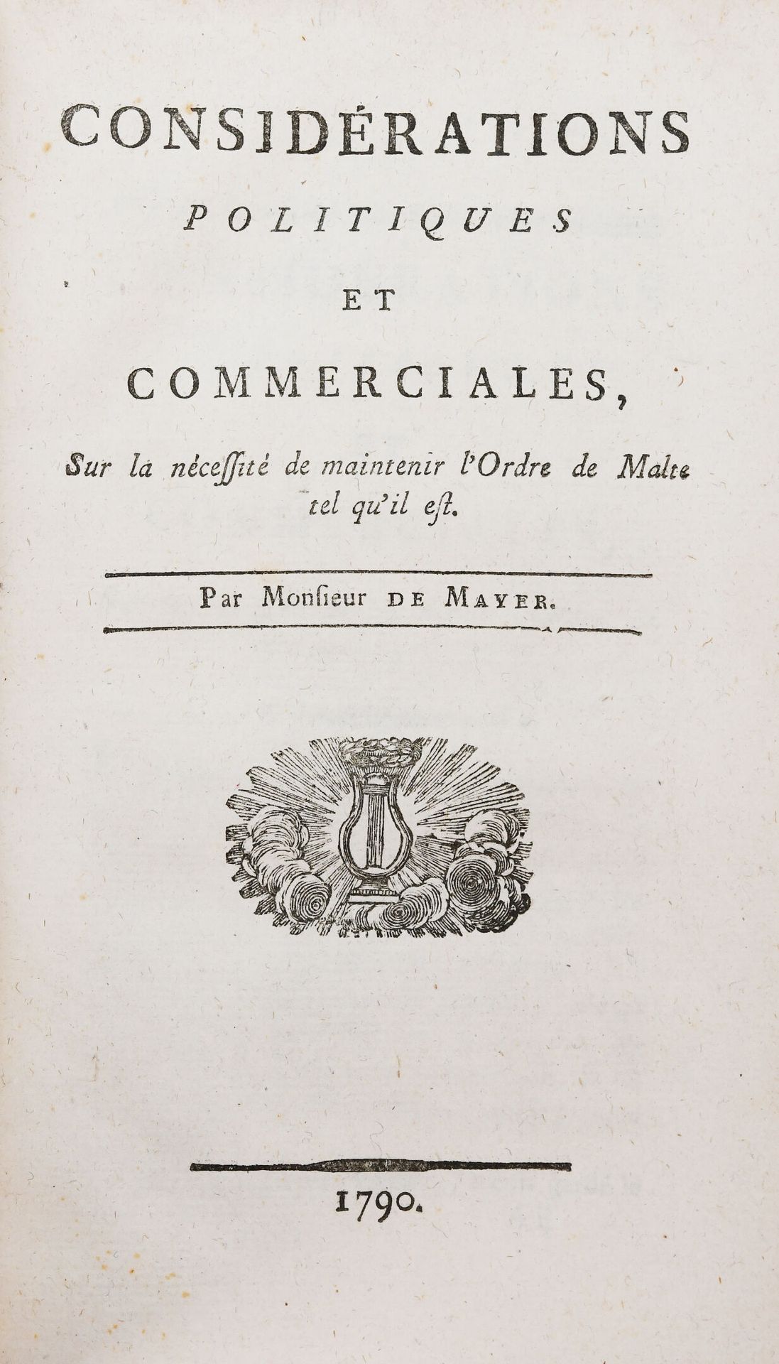 Null [马耳他]。MAYER (Charles Joseph de).关于维持马耳他教团现状的必要性的政治和商业考虑。 
S.L.，s.N.，1790。
3&hellip;