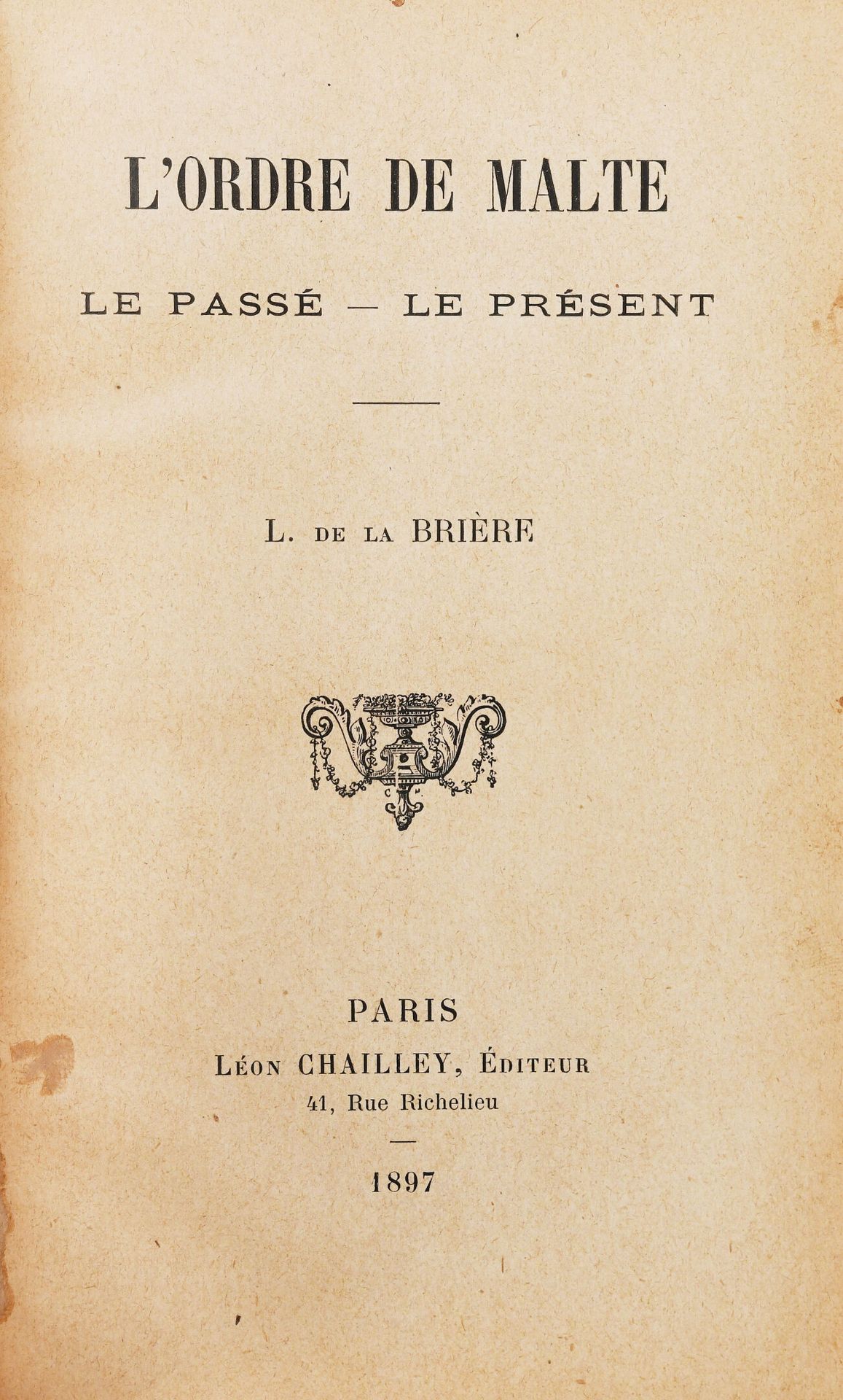Null [马耳他]。LA BRIÈRE (J. De).马耳他骑士团。The past - The present. 
巴黎，Léon Chailley，18&hellip;