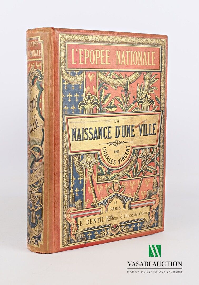 Null VINCENT Charles - La naissance d'une ville - Paris librairie E. Dentu 1893 &hellip;