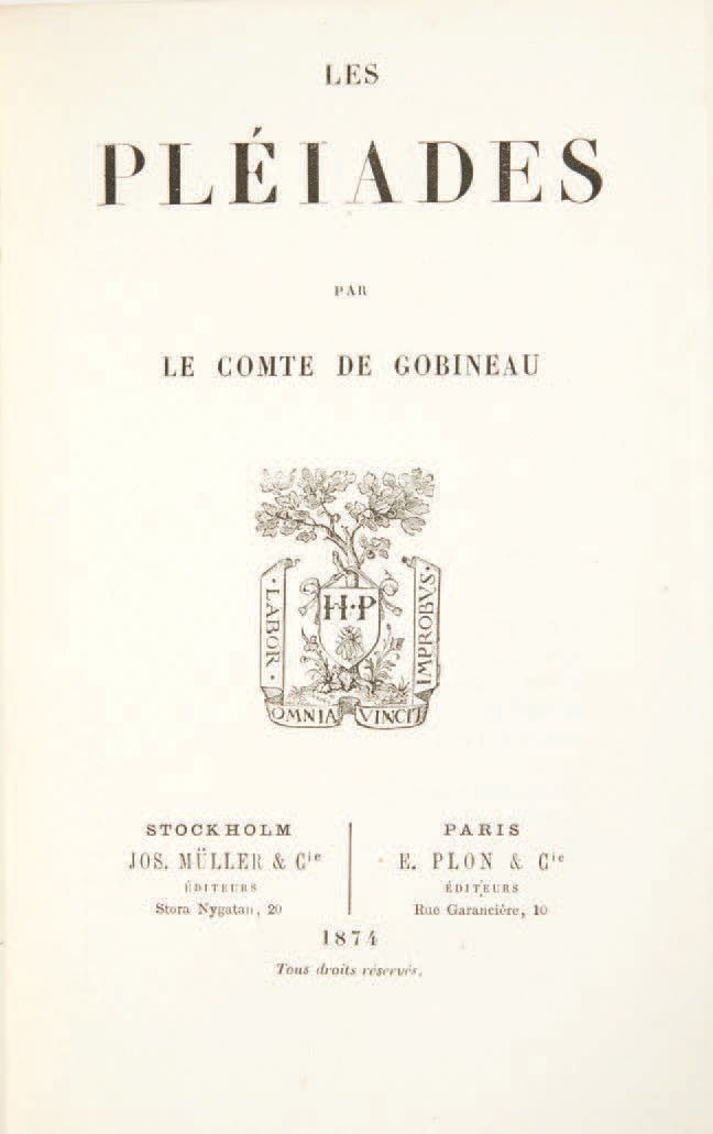 Joseph-Arthur, comte de GOBINEAU. Les Pléiades. Stoccolma, Müller, Parigi, Plon,&hellip;