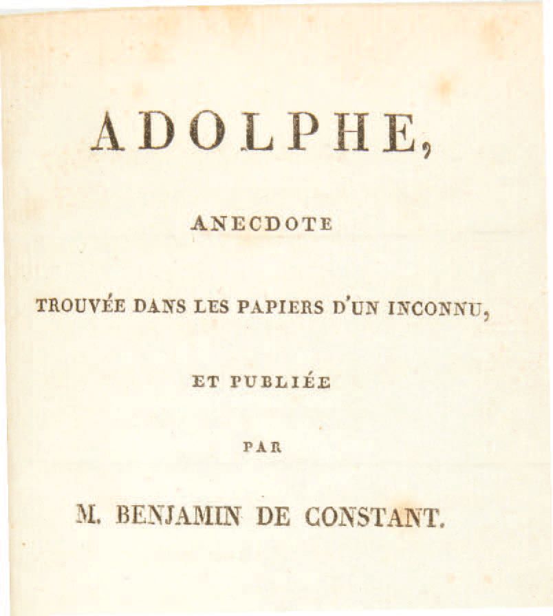 BENJAMIN CONSTANT. Adolphe, anecdote found in the papers of an unknown, and publ&hellip;