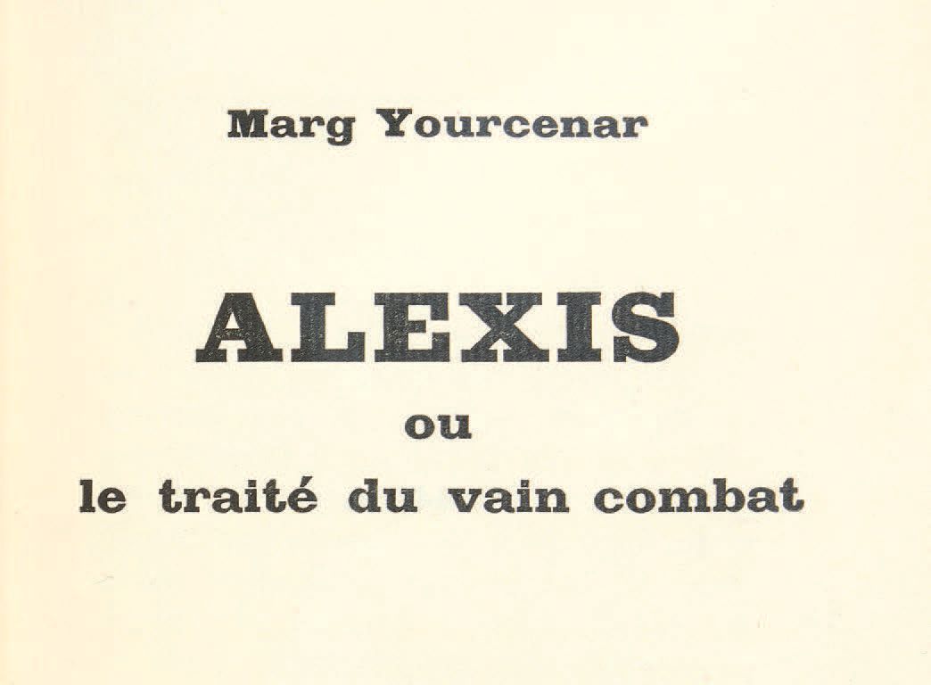 YOURCENAR, Marguerite. Alexis ou le Traité du vain combat. Paris, Au Sans Pareil&hellip;