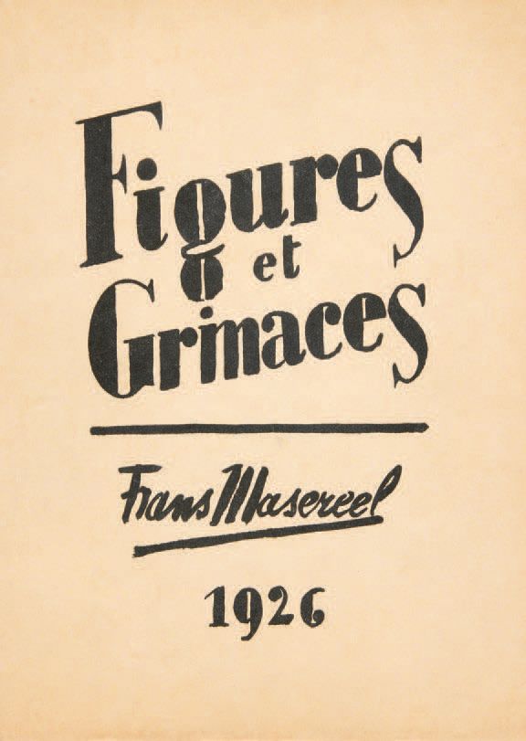 Masereel, Frans. Figure e smorfie. Paris, Les Écrivains réunis, 1926.
In-12 [192&hellip;