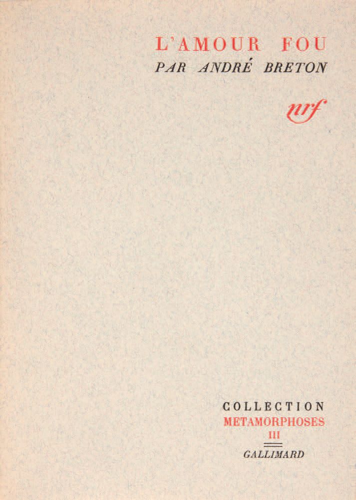 BRETON, André. L'Amour fou. Paris, Gallimard, Collection Métamorphoses, 1937.
In&hellip;