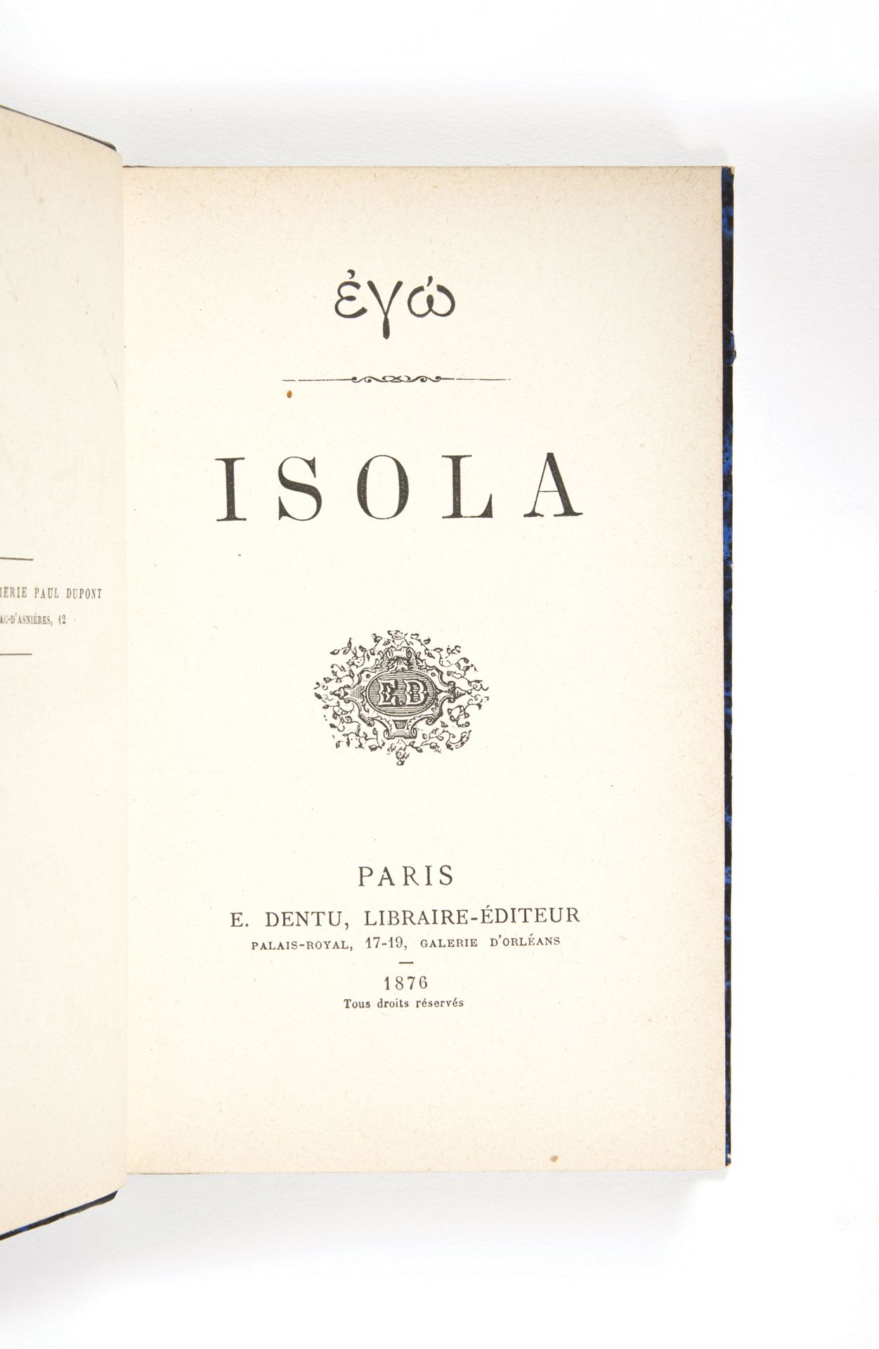 VALTESSE DE LA BIGNE (sous le pseudonyme de EGO). Isola. Parigi, E. Dentu, 1876;&hellip;