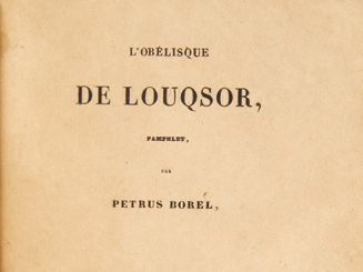 Pétrus BOREL. L'Obélisque de Louqsor, pamphlet. Paris, chez les marchands de nou&hellip;