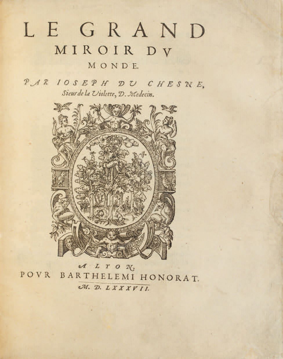 DU CHESNE (Joseph, sieur de La Violette). Ɵ The Great Mirror of the World. Lyon,&hellip;