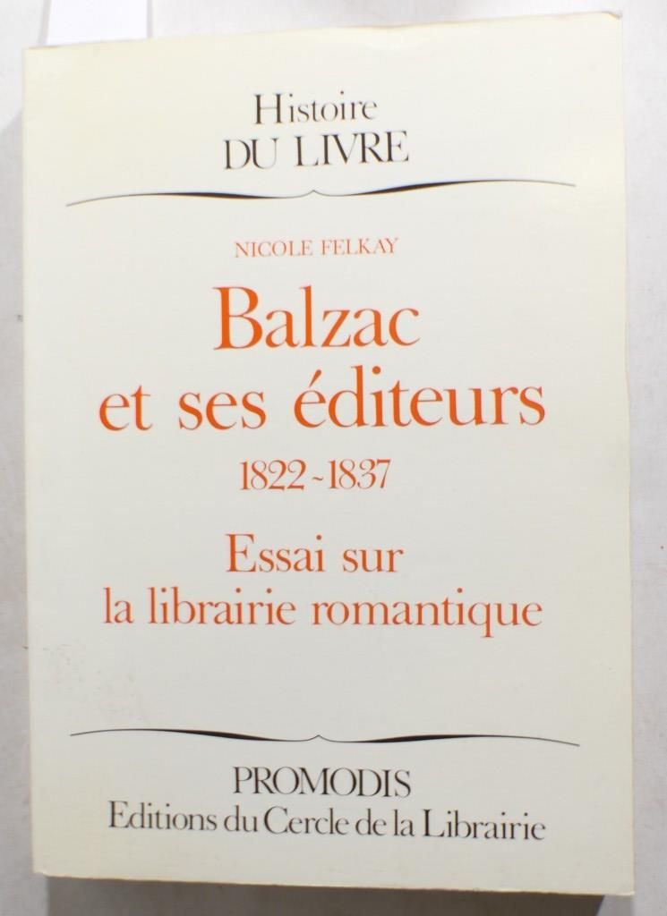 Null FELKAY (N.). Balzac et ses éditeurs. Paris, Promodis, Éditions du cercle de&hellip;