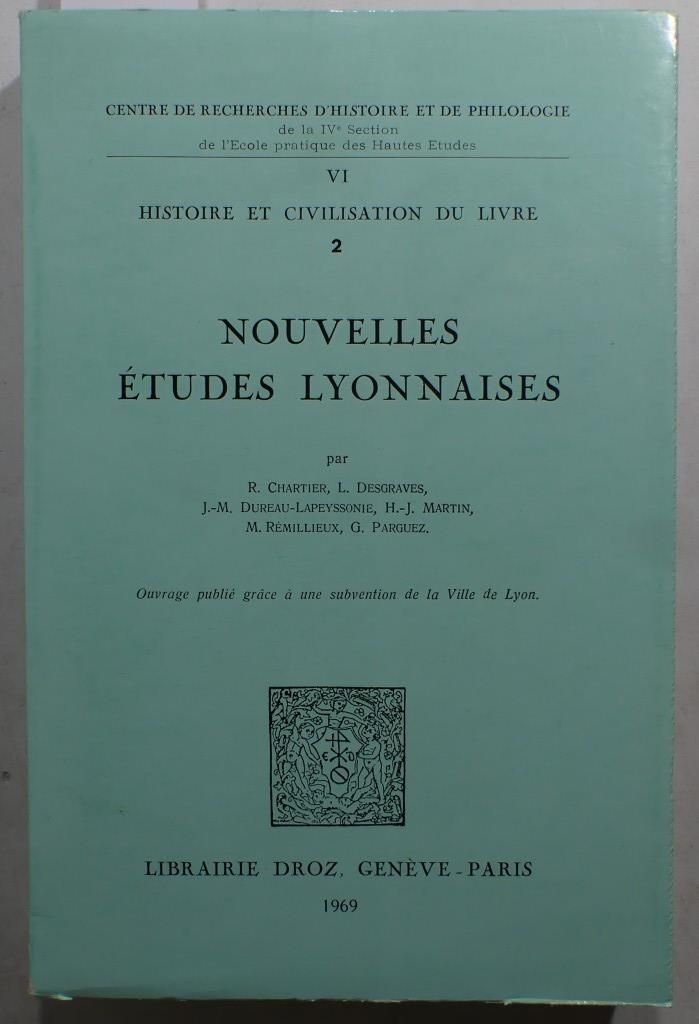Null CHARTIER & ALS. Nouvelles études lyonnaises. Genève, Droz, 1969 ; in-8, 250&hellip;