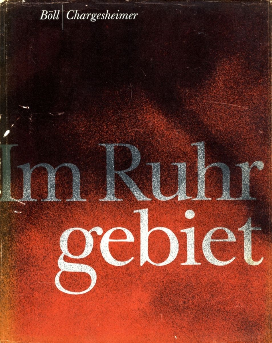 Null Böll / Chargesheimer, Im Ruhrgebiet1958 Büchergilde Gutenberg Frankfurt am &hellip;