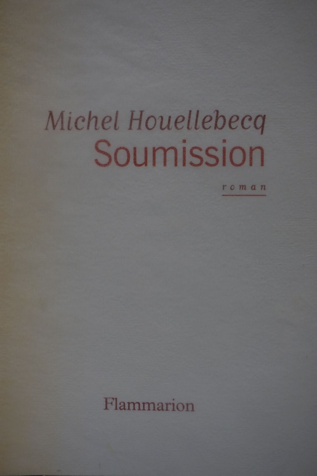 Null HOUELLEBECQ（米歇尔）。提交。巴黎，Flammarion，2015年，8开本，封面，原版。Arjowiggins Rivoli vellum&hellip;