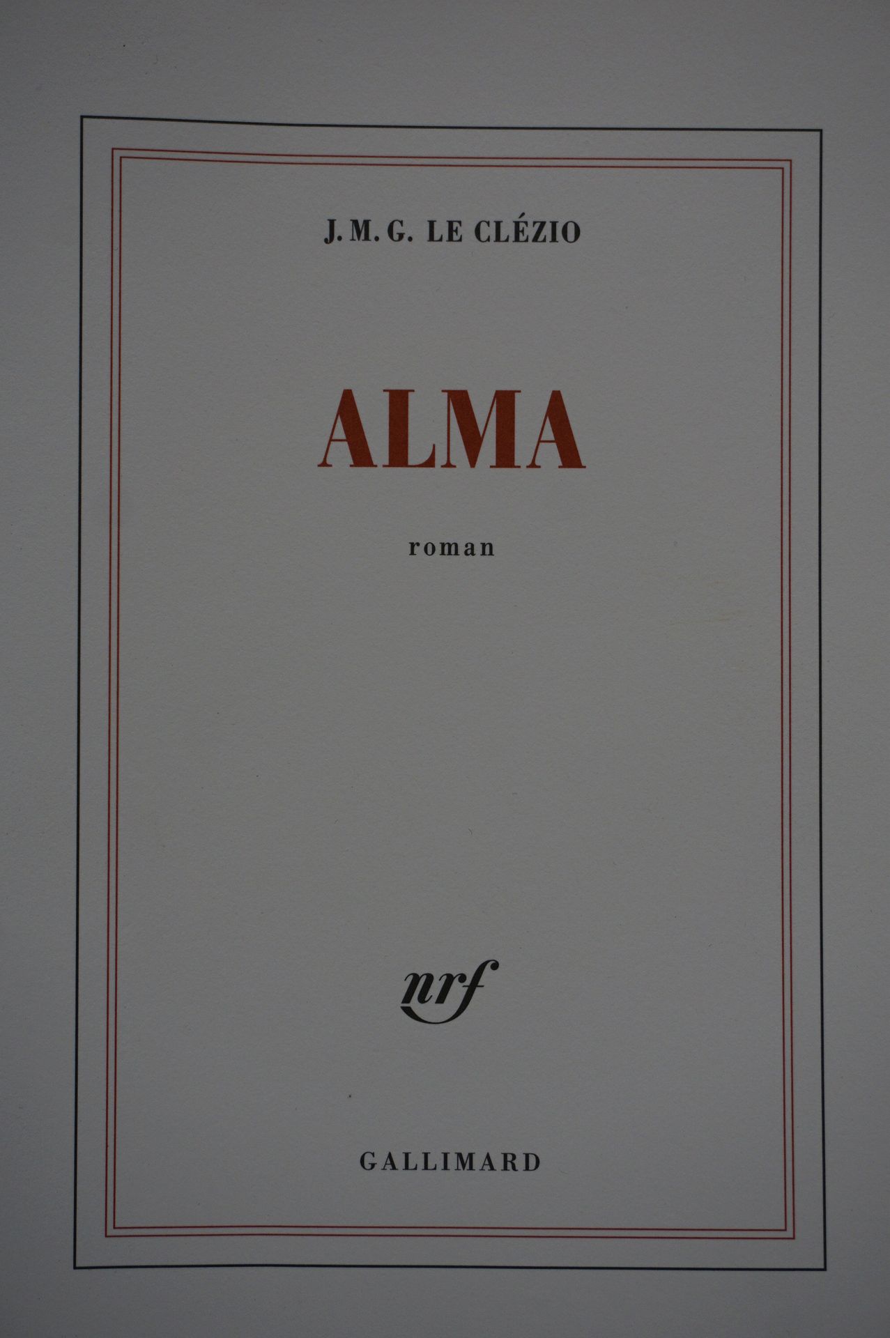 Null LE CLEZIO (J.M.G.). Alma. Paris, Gallimard, 2017, in-8, br. Cover, ORIGINAL&hellip;