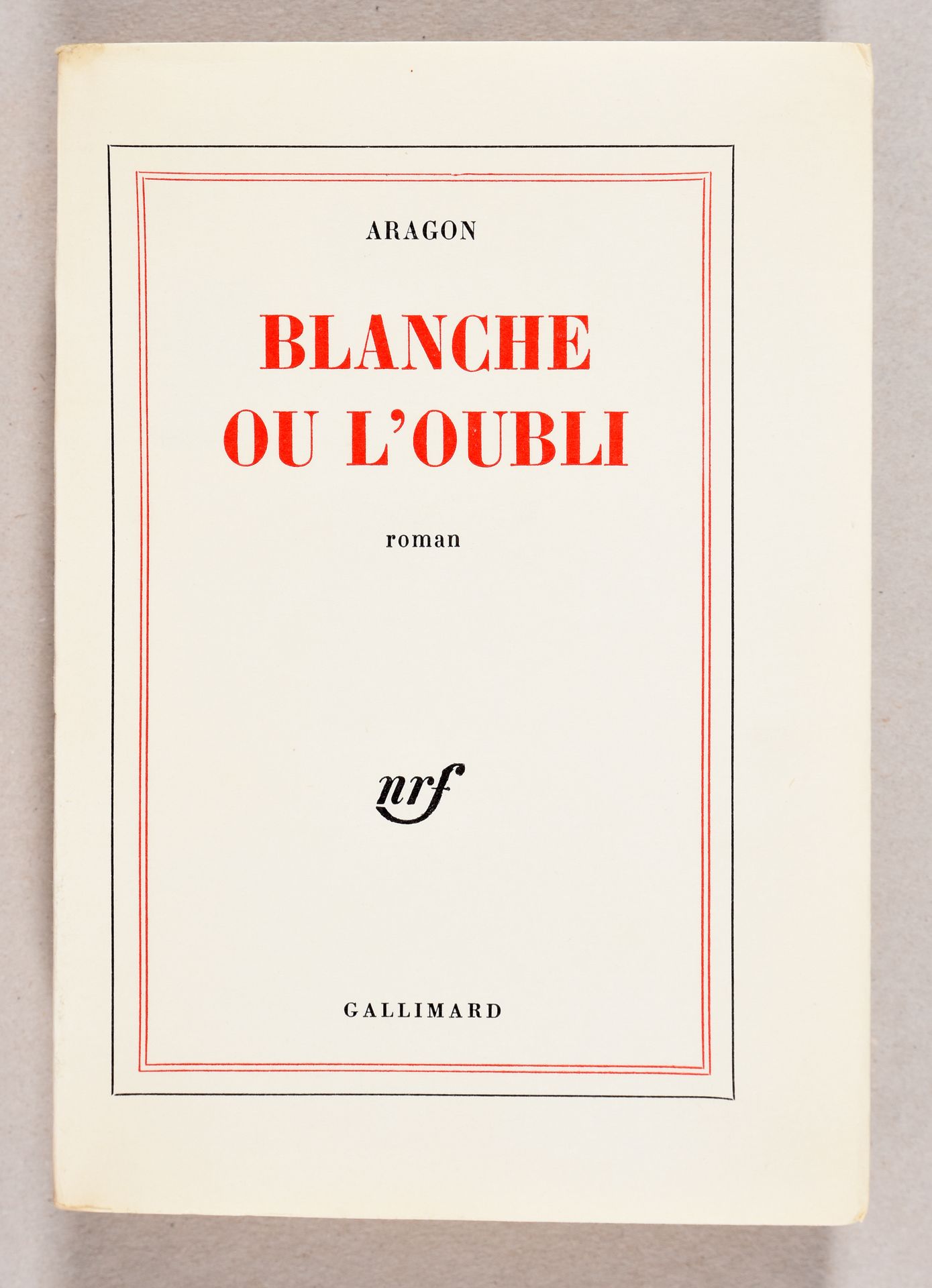 Null ARAGON, Louis Blanche ou L’oubli. Roman. (Paris) Gallimard (1967) In-8°. Br&hellip;