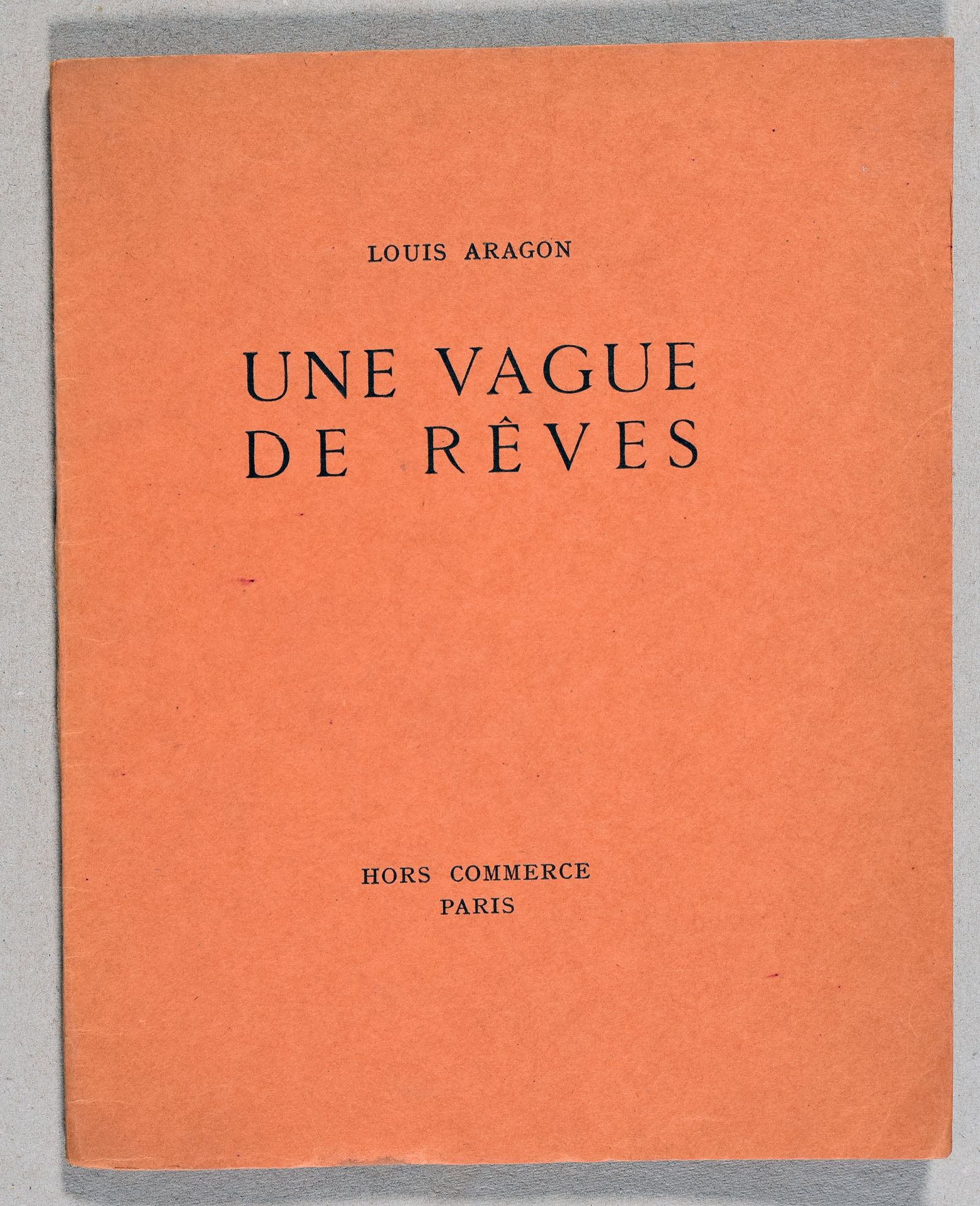 Null ARAGON, Louis Une vague de rêve. Paris Hors Commerce [1924] In-4°. Br., cou&hellip;