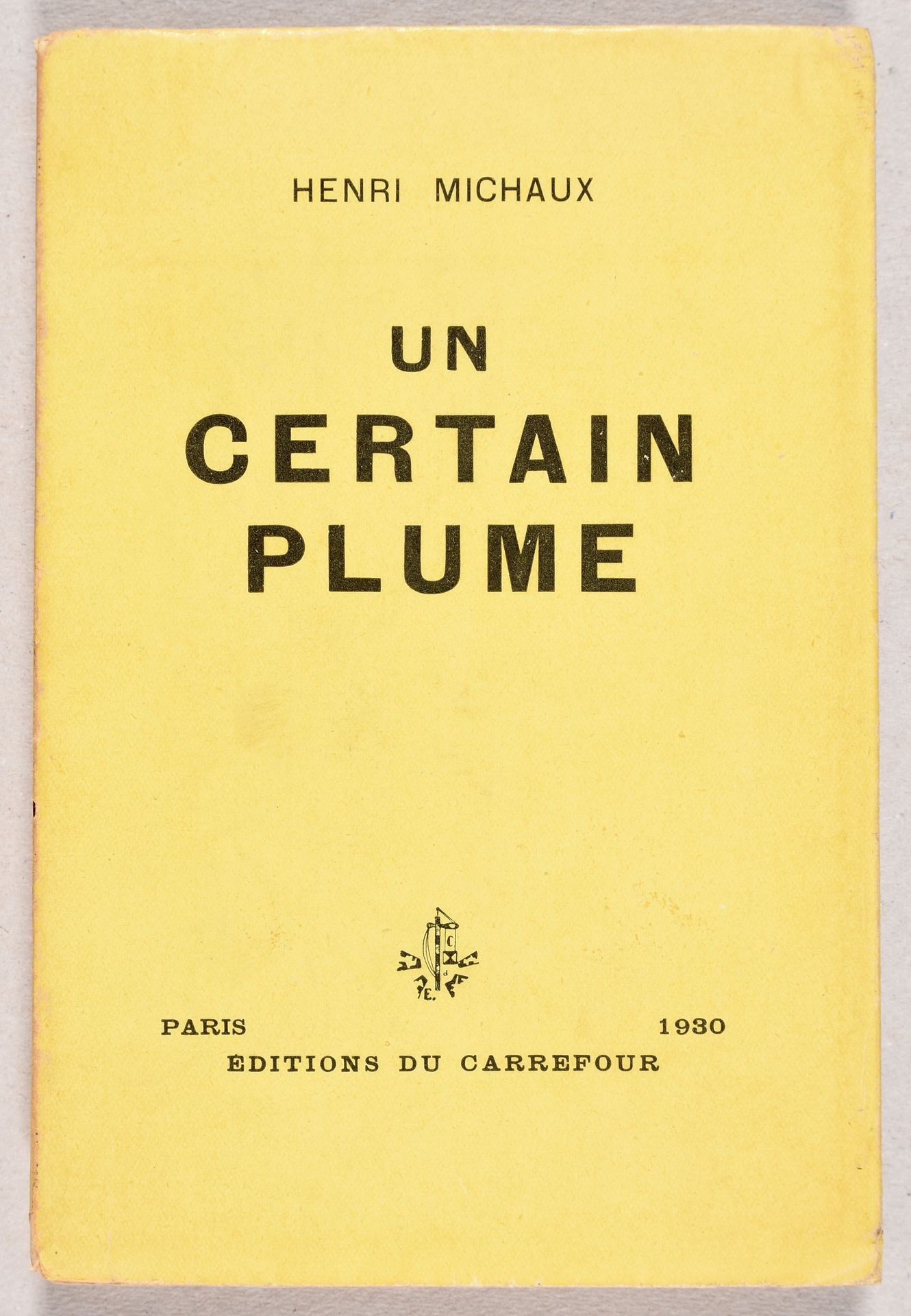 Null MICHAUX, Henri Un certain Plume. París Éditions du Carrefour 1930 In-8° (pe&hellip;